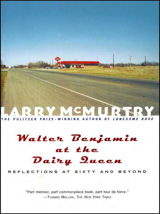 Title details for Walter Benjamin at the Dairy Queen by Larry McMurtry - Available